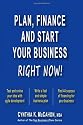 Plan, Finance and Start Your Business Right Now!: How To Bootstrap A Startup, Write A Business Plan, Finance A Business, and Develop A Product Using Agile ... Practices To Start A Business (Volume 1)
