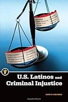 U.S. Latinos and Criminal Injustice (Latinos in the United States)