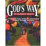 God's Way to Ultimate Health: A Common Sense Guide for Eliminating Sickness through Nutrition book cover