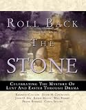 Roll Back the Stone: Celebrating the Mystery of Lent and Easter Through Drama