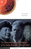 The International Politics of the Asia-Pacific, 1945-1995 (Routledge in Asia)