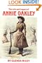 The Life and Legacy of Annie Oakley (Oklahoma Western Biographies)