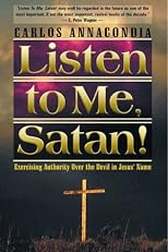 Listen to Me, Satan!: Exercising Authority over the Devil in Jesus' Name