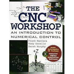 The Cnc Workshop: A Multimedia Introduction to Computer Numerical Control