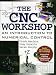 The Cnc Workshop: A Multimedia Introduction to Computer Numerical Control