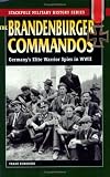 The Brandenburger Commandos: Germany's Elite Warrior Spies in World War II (Stackpole Military History Series) Franz Kurowski