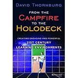 from the campfire to the holodeck creating engaging and powerful 21st century learning environments