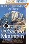 Circling the Sacred Mountain : A Spiritual Adventure Through the Himalayas