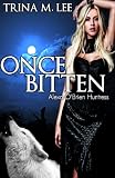 Once Bitten (Alexa OBrien Huntress Book 1)