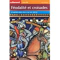 F�odalit� et Croisades : Le Moyen �ge, du Xe au Xve si�cle