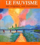 Le fauvisme : ses origines, son �volu...
