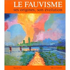 Le fauvisme : ses origines, son �volution