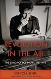 Revolution in the Air: The Songs of Bob Dylan, 1957-1973