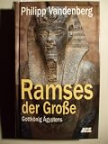 Ramses der Gro�e. Gottk�nig �gyptens. (Gebundene Ausgabe) - Philipp Vandenberg
