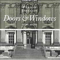 100 Period Details: Doors and Windows: From the Archives of "Country Life"