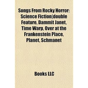 Songs from Rocky Horror: Science Fiction-Double Feature, Dammit Janet, Time Warp, Over at the Frankenstein Place, Planet, Schmanet