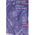 A Mother In My Heart: How to Overcome the Pain of Involuntary Childlessness