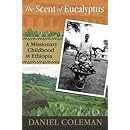 The Scent of Eucalyptus: A Missionary Childhood in Ethiopia