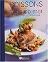 Poissons et fruits de mer : 300 recettes gourmandes