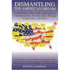 Dismantling The American Dream: Globalization, Free Trade, immigration, Unemployment, Poverty, Debt, Foreign Dependency, & More