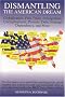 Dismantling The American Dream: Globalization, Free Trade, immigration, Unemployment, Poverty, Debt, Foreign Dependency, & More Dismantling The American Dream: Globalization, Free Trade, immigration, Unemployment, Poverty, Debt, Foreign Dependency, & More