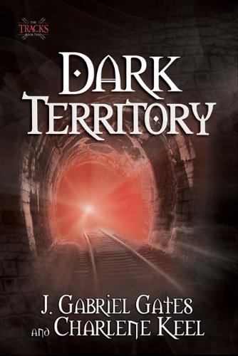 Dark Territory: The Tracks, Book One by J. Gabriel Gates Dark Territory: The Tracks, Book One by J. Gabriel Gates