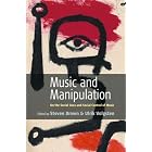 Click here to buy Music And Manipulation: On the Social Uses And Social Control of Music by  Steven Brown and Ulrik Volgsten.