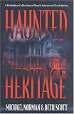 Haunted Heritage: A Definitive Collection of North American Ghost Stories (Haunted America)