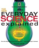 New Everyday Science Explained: From the Big Bang to the human genome...and everything in between