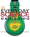New Everyday Science Explained: From the Big Bang to the human genome...and everything in between