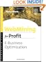WebMining for Profit: E-Business Optimization