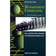 Management Consulting Fieldbook: Die Ans�tze der gro�en Unternehmensberater