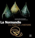 La Normandie � l'aube de l'histoire : Les d�couvertes arch�ologiques de l'�ge du Bronze 2500-800 av. J-C