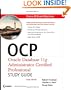 OCP: Oracle Database 11g Administrator Certified Professional Study Guide: (Exam 1Z0-053)