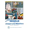 Komm wir lernen Segeln f�r Jungen und M�dchen. Ein DSV- Arbeitsheft