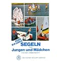 Komm wir lernen Segeln f�r Jungen und M�dchen. Ein DSV- Arbeitsheft