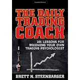 The Daily Trading Coach: 101 Lessons for Becoming Your Own Trading Psychologist (Wiley Trading)