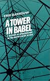  : A History of Broadcasting in the United States: Volume 1:  A Tower of Babel.  To 1933 (History of Broadcasting in the United States)