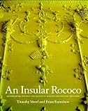 An Insular Rococo: Architecture, Politics and Society in Ireland and England, 1710-70