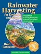 Rainwater Harvesting for Drylands (Vol. 1): Guiding Principles to Welcome Rain into Your Life And Landscape