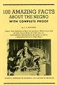 100 Amazing Facts About the Negro With Complete Proof: A Short Cut to the World History of the Negro