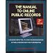 The Manual to Online Public Records: The Researchers Tool to Online Resources of Public Records and Public Information