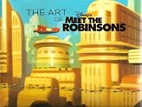 The Art of Disney`s Meet the Robinsons