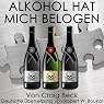 H&ouml;rbuch Alkohol Hat Mich Belogen: Der intelligente Ausstieg aus der Alkoholabhängigkeit