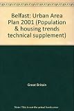 Belfast, urban area plan 2001. Proposed alteration no.2 incorporating reassessment of development land. Population and housing trends technical supplement