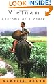 Vietnam: Anatomy of a Peace: Anatomy of a Peace - Vietnam's Transition to the Market