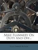 Mike Flannery On Duty And Off...