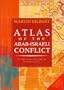 Atlas of the Arab-Israeli Conflict