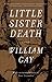 Little Sister Death: A Novel