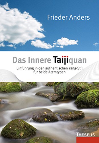 Das Innere Taijiquan: Einführung in den authentischen Yang-Stil für beide Atemtypen (German Edition)